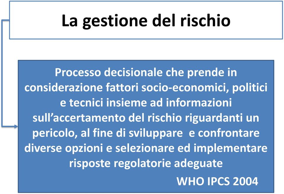 accertamento del rischio riguardanti un pericolo, al fine di sviluppare e