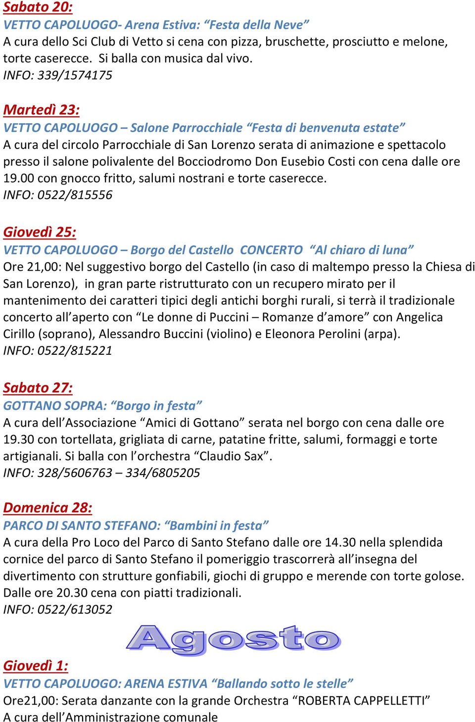 polivalente del Bocciodromo Don Eusebio Costi con cena dalle ore 19.00 con gnocco fritto, salumi nostrani e torte caserecce.