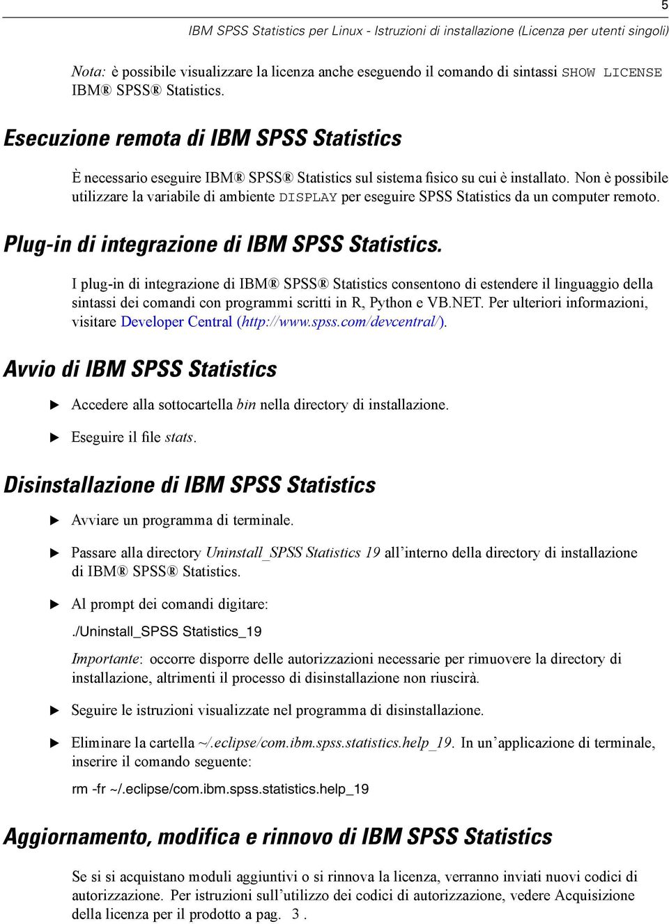 Non è possibile utilizzare la variabile di ambiente DISPLAY per eseguire SPSS Statistics da un computer remoto. Plug-in di integrazione di IBM SPSS Statistics.