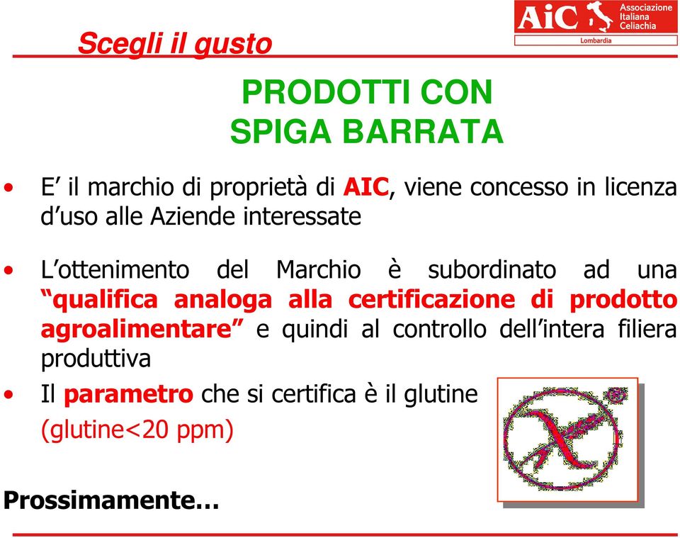 analoga alla certificazione di prodotto agroalimentare e quindi al controllo dell intera