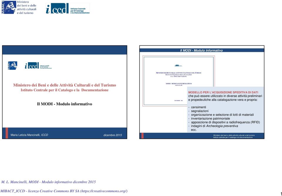 preliminari e propedeutiche alla catalogazione vera e propria: - censimenti - segnalazioni - organizzazione e selezione di lotti