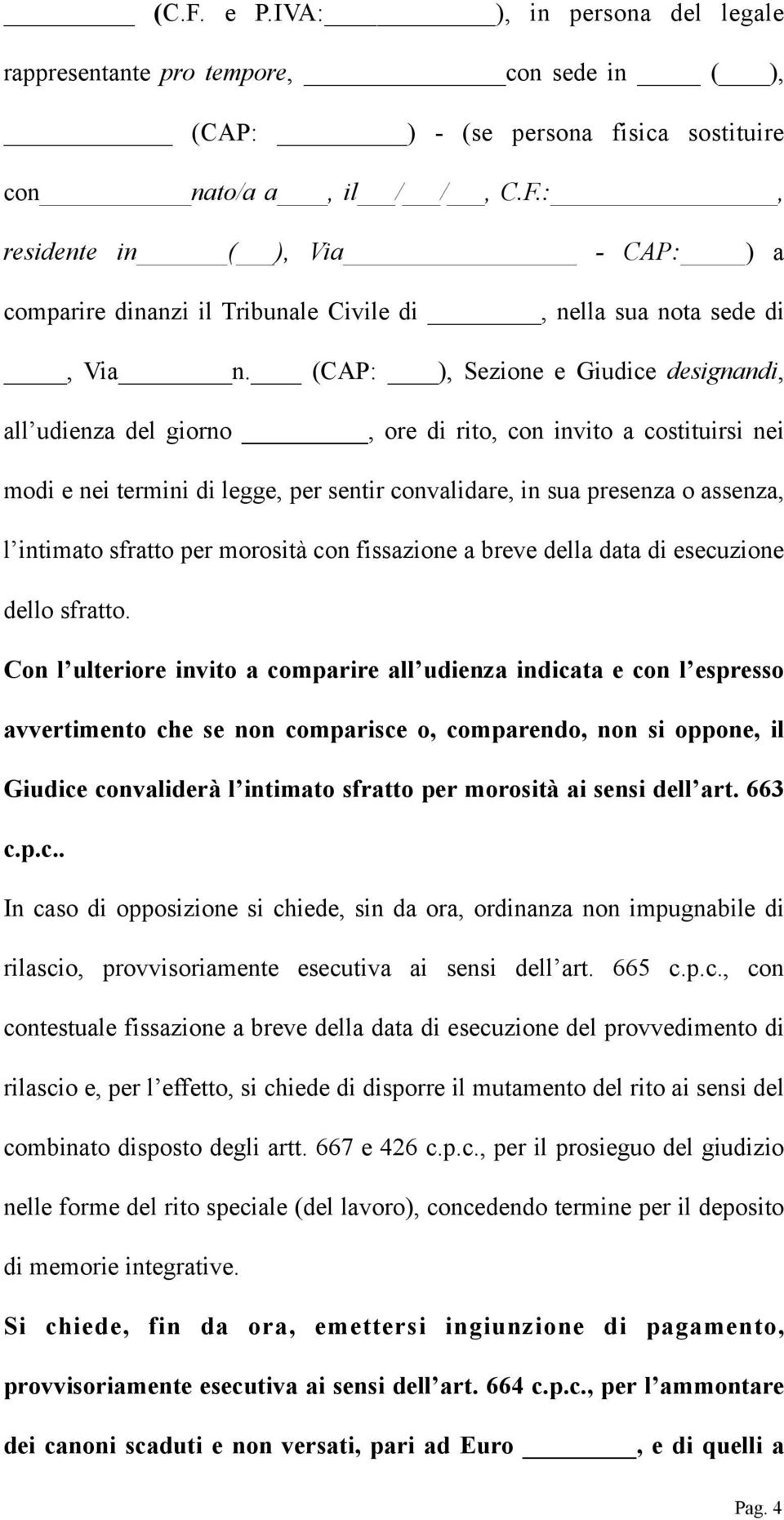 sfratto per morosità con fissazione a breve della data di esecuzione dello sfratto.