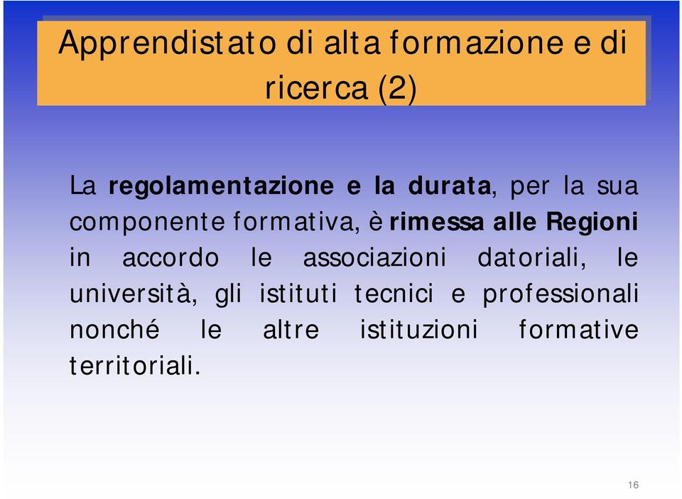 in accordo le associazioni datoriali, le università, gli istituti