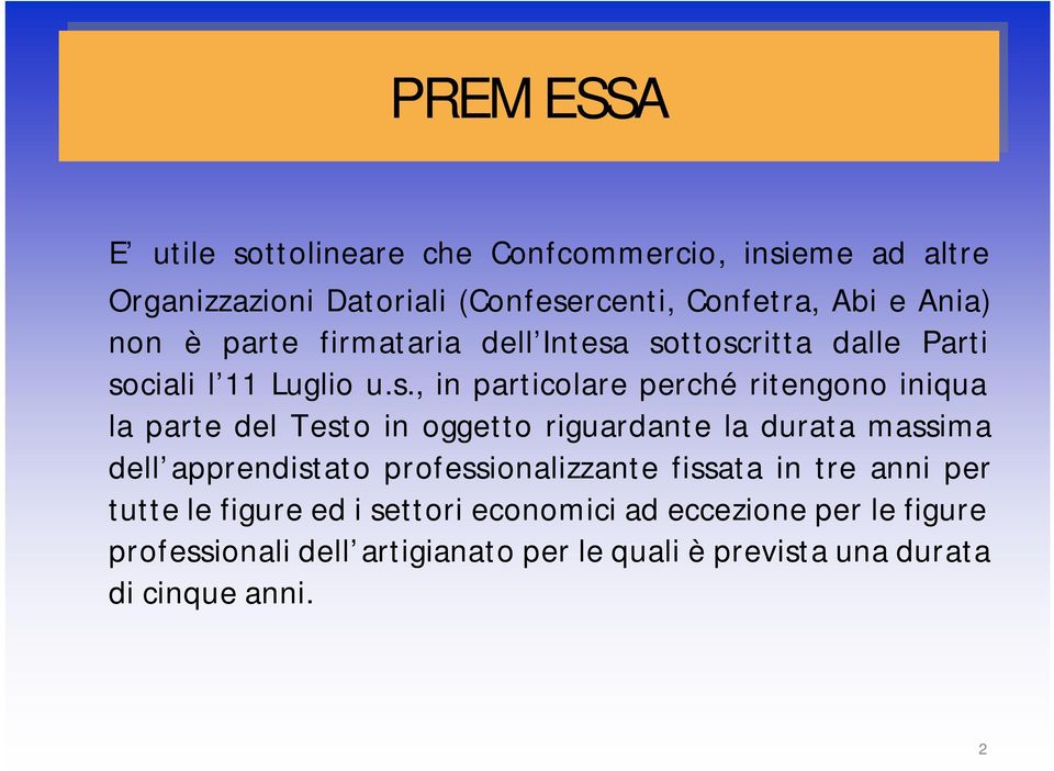 sottoscritta dalle Parti sociali l 11 Luglio u.s., in particolare perché ritengono iniqua la parte del Testo in oggetto riguardante