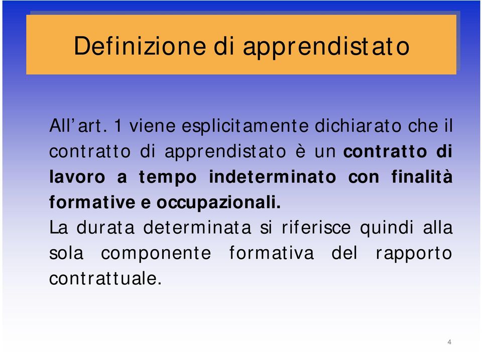 contratto di lavoro a tempo indeterminato con finalità formative e occupazionali.