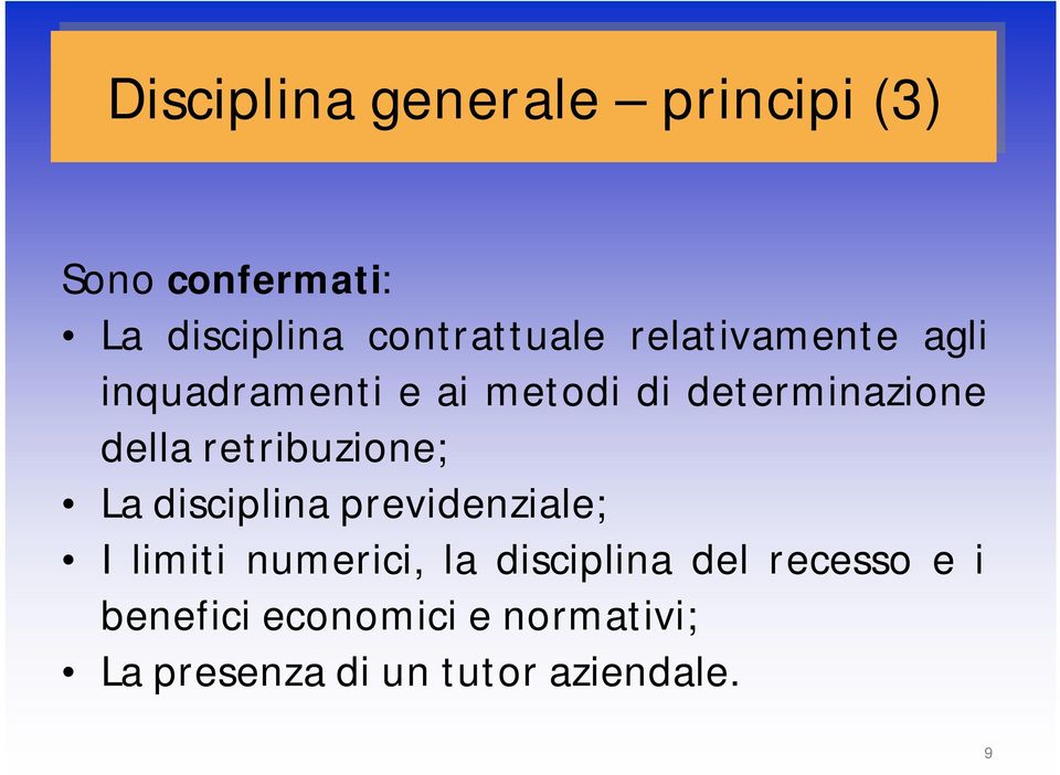 determinazione della retribuzione; La disciplina previdenziale; I limiti numerici,