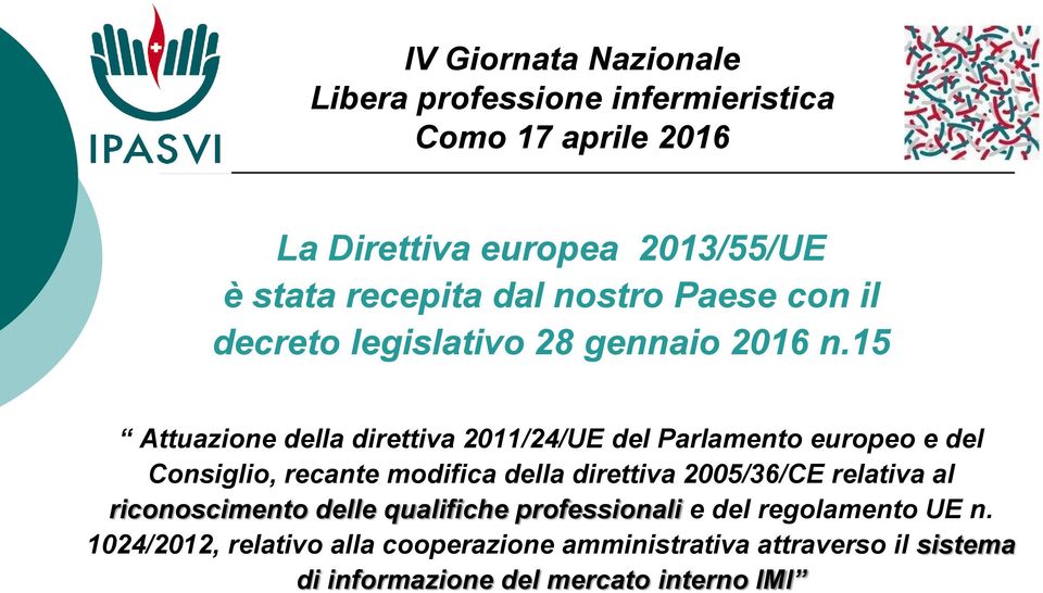 15 Attuazione della direttiva 2011/24/UE del Parlamento europeo e del Consiglio, recante modifica della