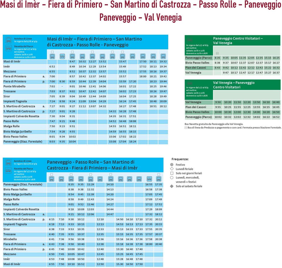 10:37 12:32 13:57 15:52 17:55 18:16 19:37 iera di Primiero a. 7:00 8:57 10:42 12:37 14:02 15:57 18:00 18:21 19:42 iera di Primiero p.