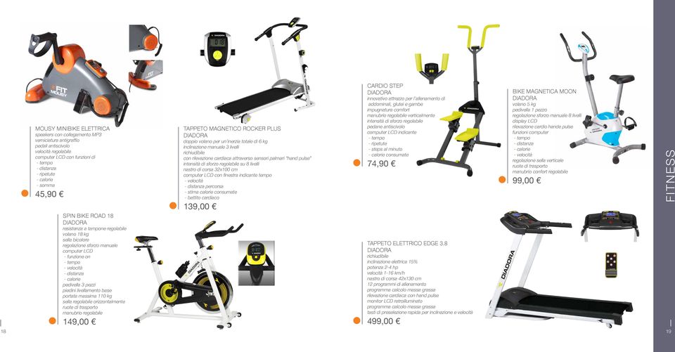 base portata massima 110 kg sella regolabile orizzontalmente manubrio regolabile 149,00 TAPPETO MAGNETICO Rocker Plus doppio volano per un inerzia totale di 6 kg inclinazione manuale 3 livelli