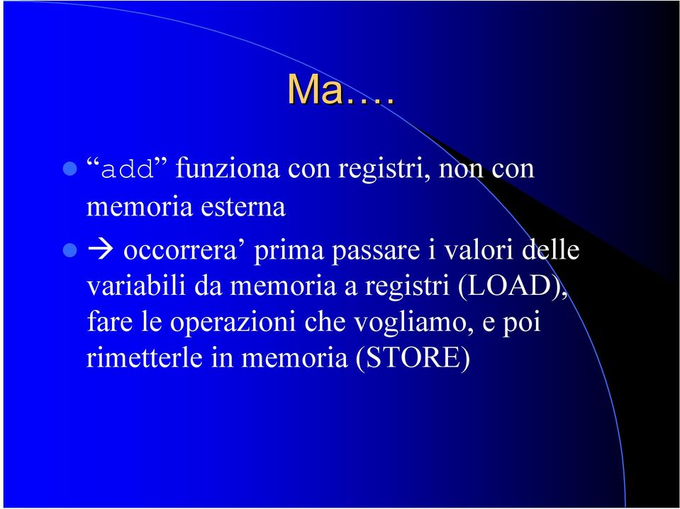 variabili da memoria a registri (LOAD), fare le