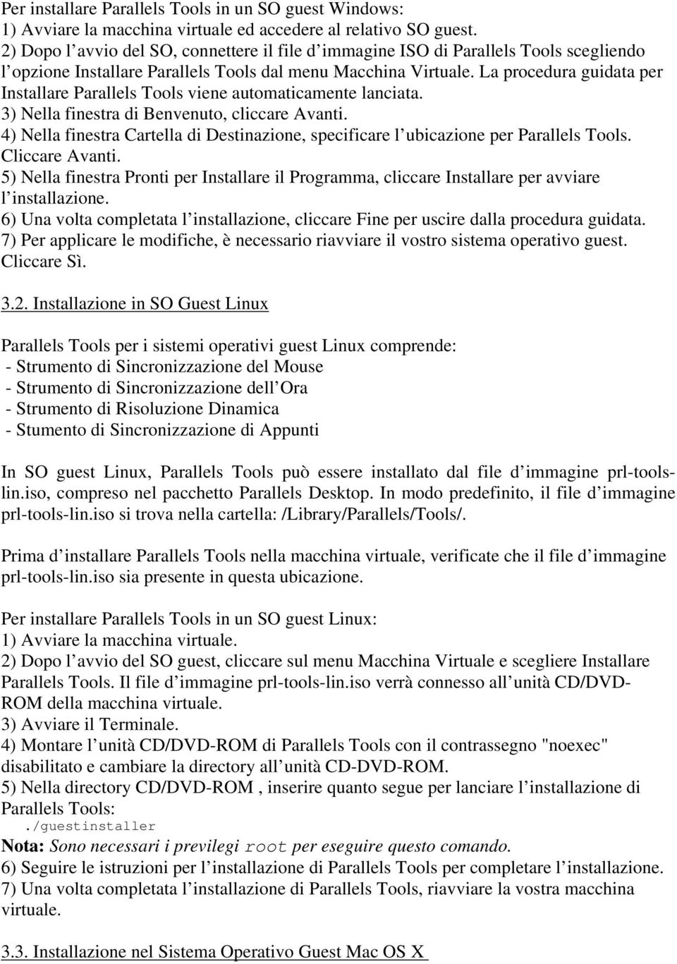 La procedura guidata per Installare Parallels Tools viene automaticamente lanciata. 3) Nella finestra di Benvenuto, cliccare Avanti.