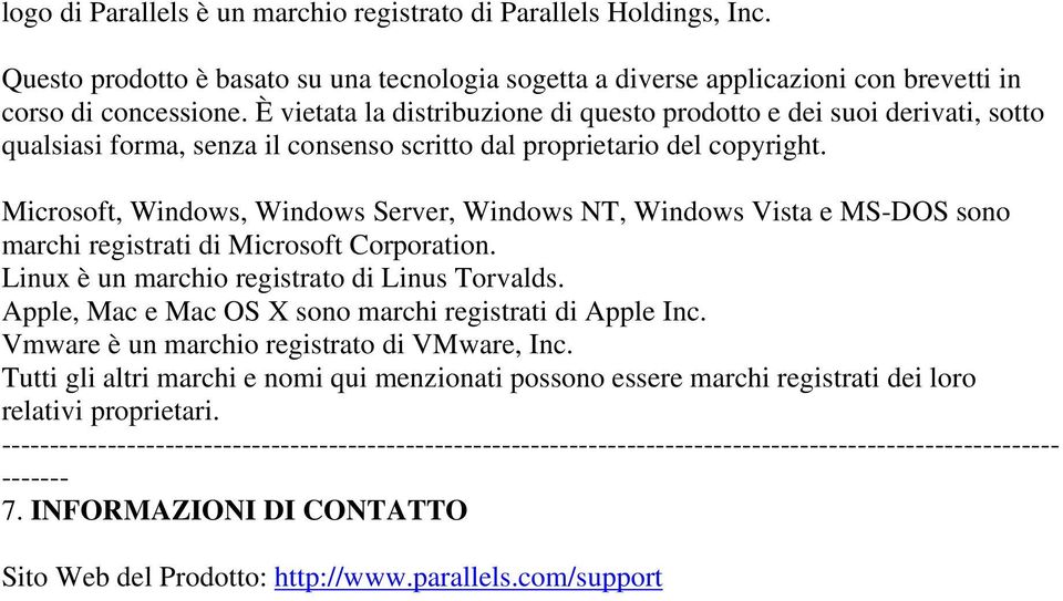 Microsoft, Windows, Windows Server, Windows NT, Windows Vista e MS-DOS sono marchi registrati di Microsoft Corporation. Linux è un marchio registrato di Linus Torvalds.