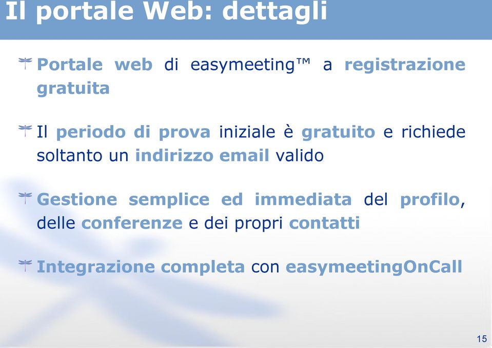 email valido Gestione semplice ed immediata del profilo, delle