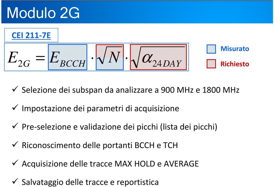 Pre-selezione e validazione dei picchi (lista dei picchi) Riconoscimento delle