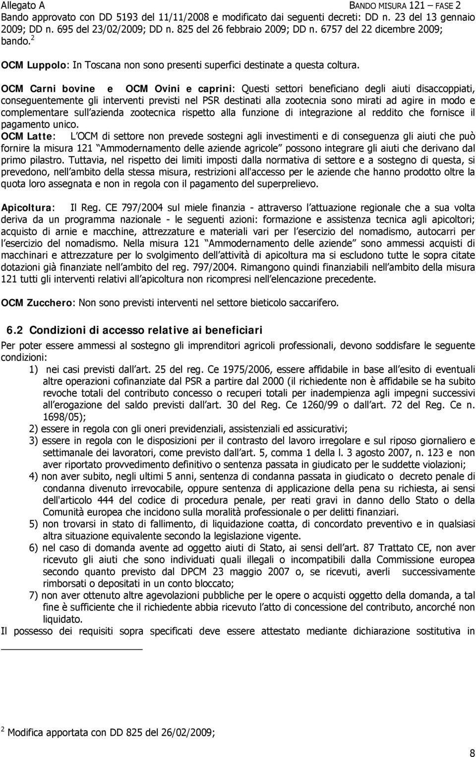 complementare sull azienda zootecnica rispetto alla funzione di integrazione al reddito che fornisce il pagamento unico.