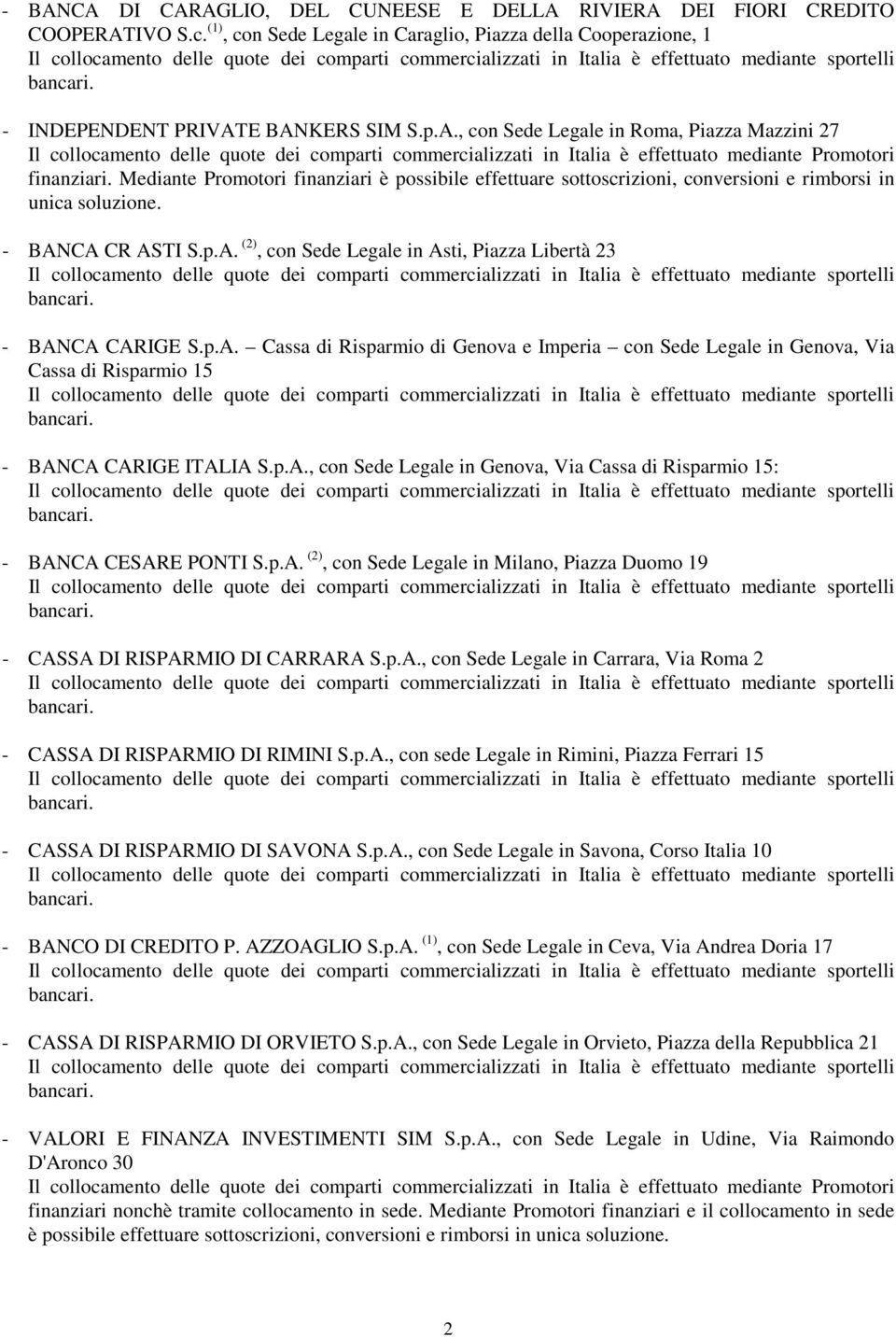 p.A. Cassa di Risparmio di Genova e Imperia con Sede Legale in Genova, Via Cassa di Risparmio 15 - BANCA CARIGE ITALIA S.p.A., con Sede Legale in Genova, Via Cassa di Risparmio 15: - BANCA CESARE PONTI S.