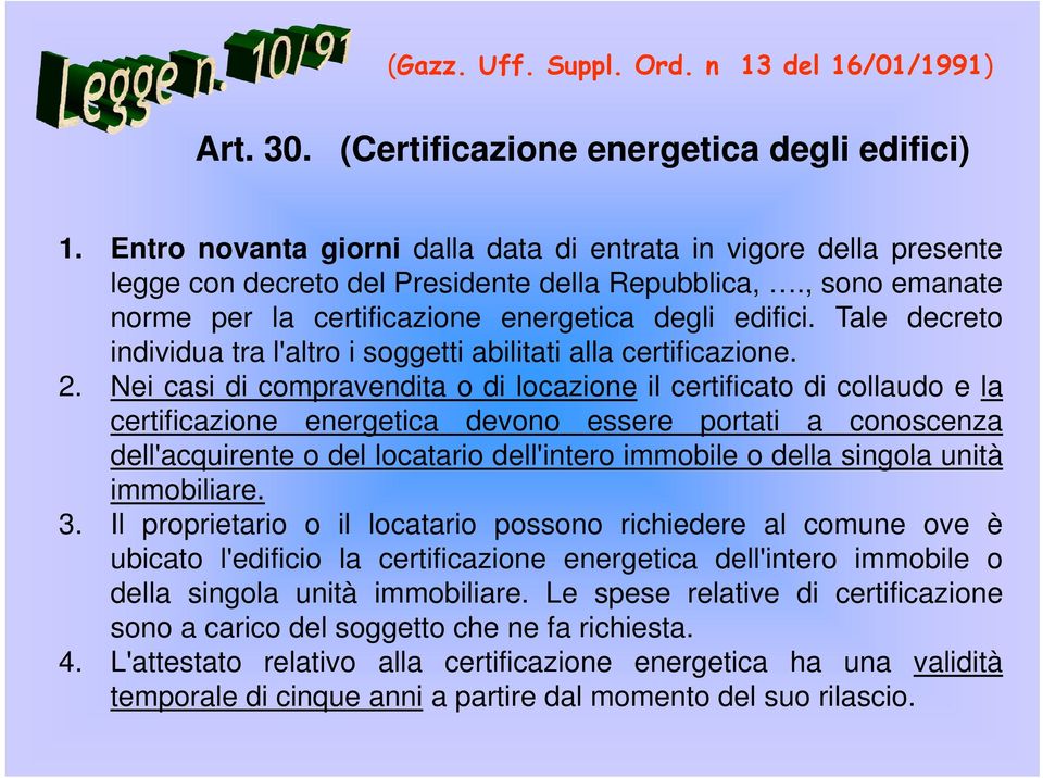 Tale decreto individua tra l'altro i soggetti abilitati alla certificazione. 2.