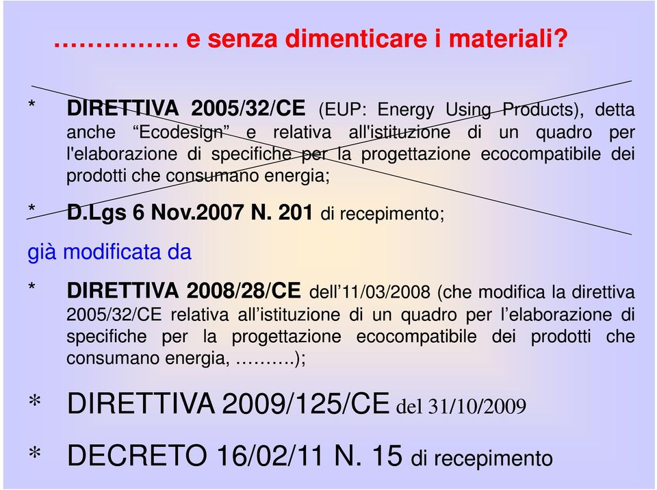 la progettazione ecocompatibile dei prodotti che consumano energia; * D.Lgs 6Nov.2007 N.