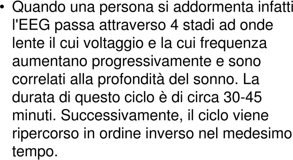 correlati alla profondità del sonno.