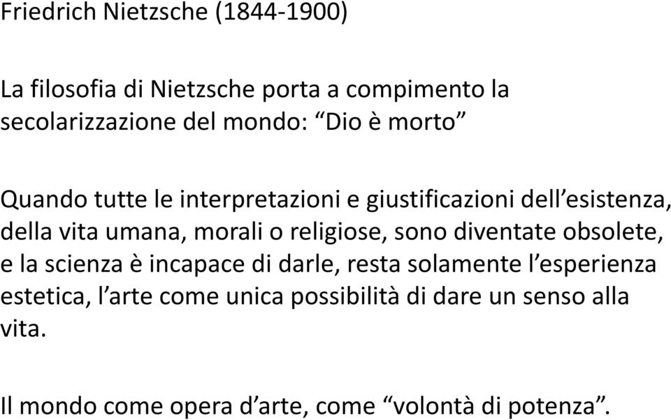 religiose, sono diventate obsolete, e la scienza è incapace di darle, resta solamente l esperienza