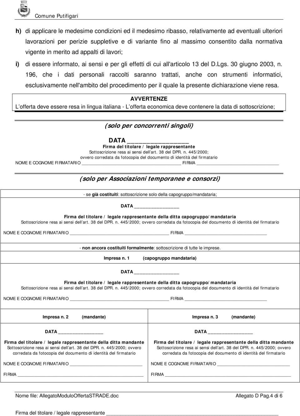 196, che i dati personali raccolti saranno trattati, anche con strumenti informatici, esclusivamente nell'ambito del procedimento per il quale la presente dichiarazione viene resa.