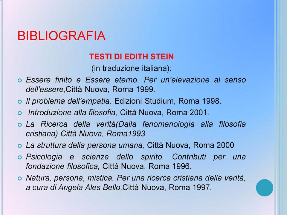 La Ricerca della verità(dalla fenomenologia alla filosofia cristiana) Città Nuova, Roma1993 La struttura della persona umana, Città Nuova, Roma 2000