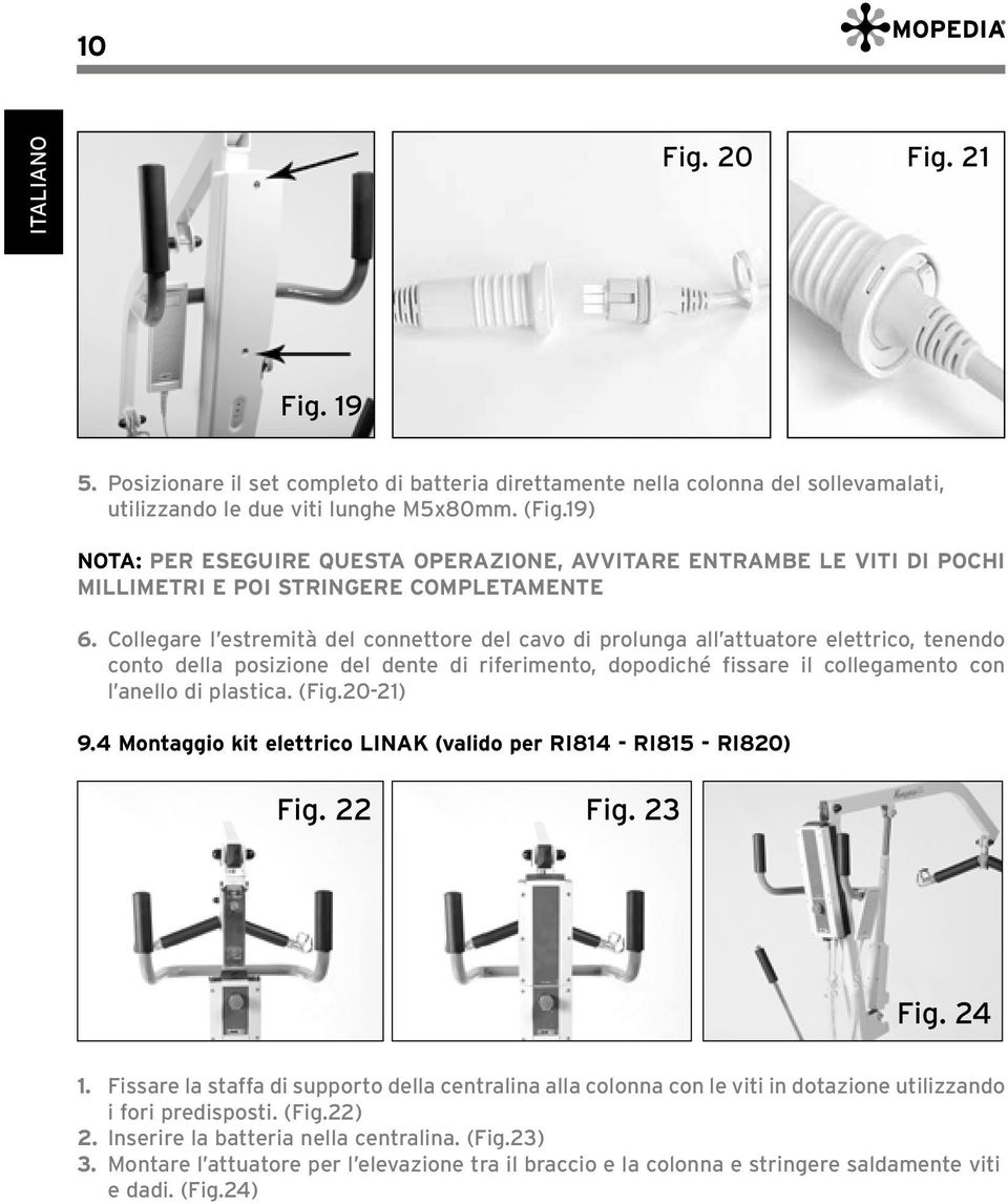 Collegare l estremità del connettore del cavo di prolunga all attuatore elettrico, tenendo conto della posizione del dente di riferimento, dopodiché fissare il collegamento con l anello di plastica.