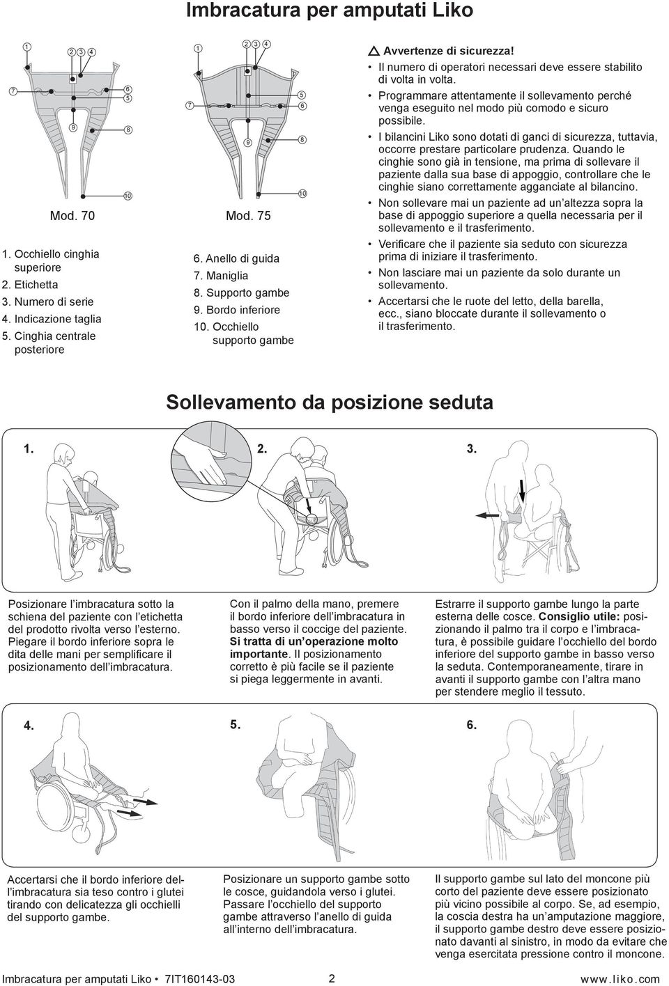 Programmare attentamente il sollevamento perché venga eseguito nel modo più comodo e sicuro possibile.