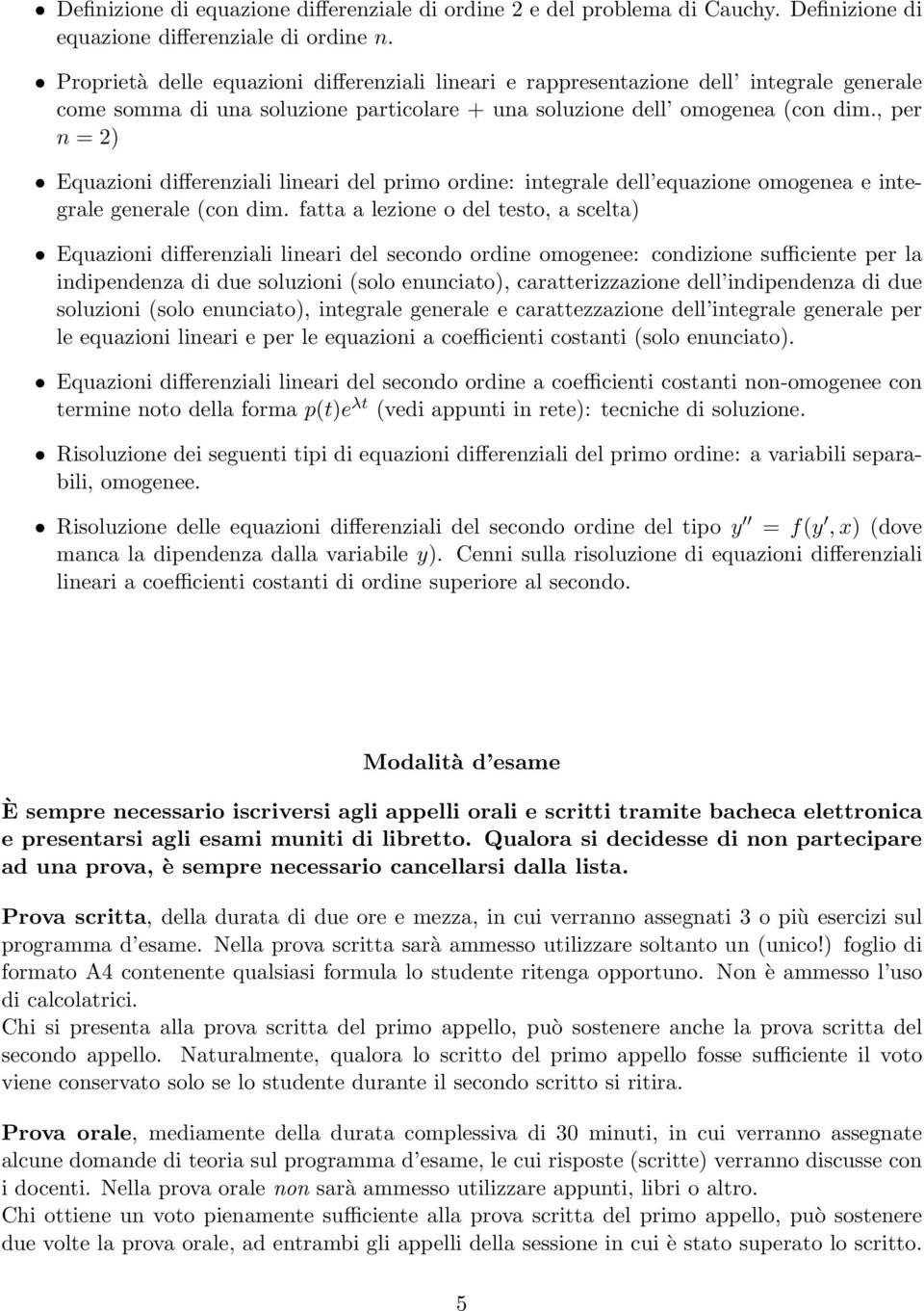 , per n = 2) Equazioni differenziali lineari del primo ordine: integrale dell equazione omogenea e integrale generale (con dim.