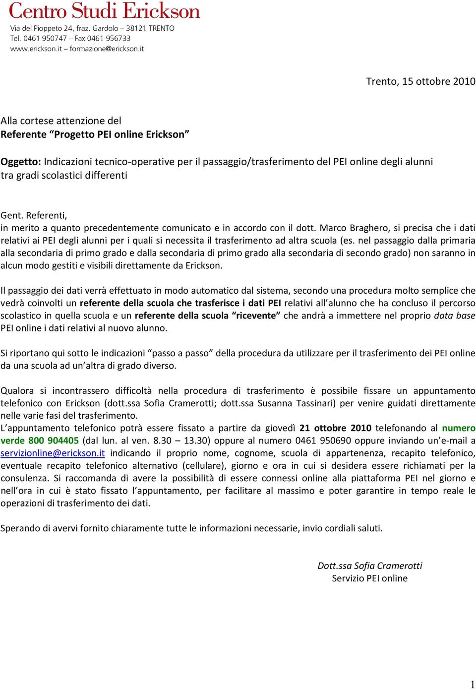 Marco Braghero, si precisa che i dati relativi ai PEI degli alunni per i quali si necessita il trasferimento ad altra scuola (es.