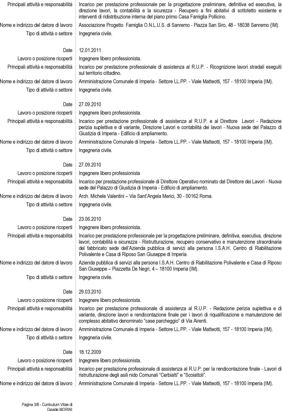 2011 Incarico per prestazione professionale di assistenza al R.U.P. - Ricognizione lavori stradali eseguiti sul territorio cittadino. Date 27.09.