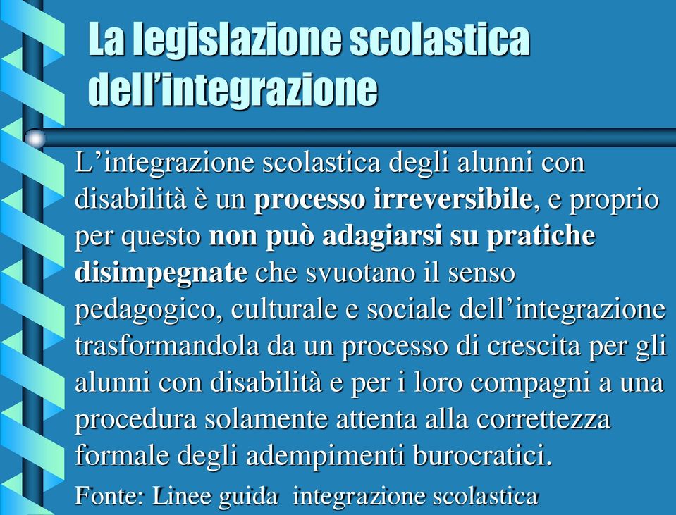 e sociale dell integrazione trasformandola da un processo di crescita per gli alunni con disabilità e per i loro compagni