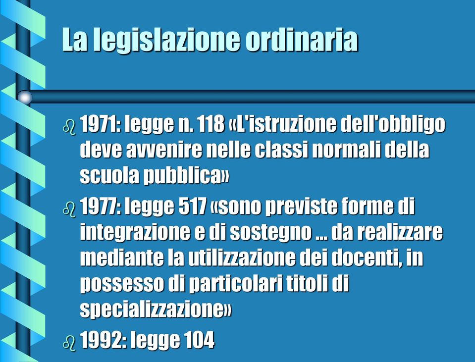 pubblica» 1977: legge 517 «sono previste forme di integrazione e di sostegno da