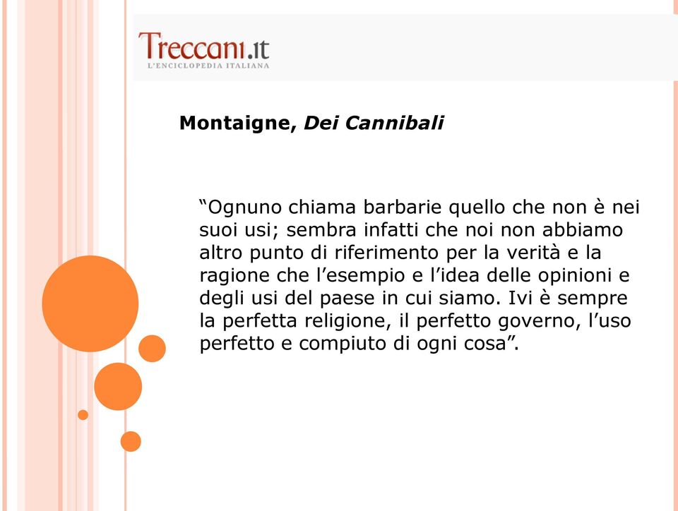 ragione che l esempio e l idea delle opinioni e degli usi del paese in cui siamo.