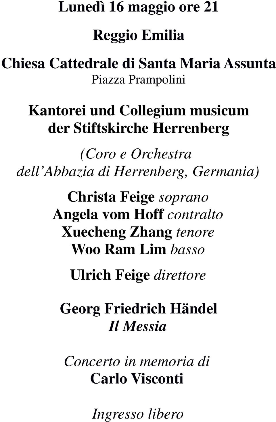 Herrenberg, Germania) Christa Feige soprano Angela vom Hoff contralto Xuecheng Zhang tenore Woo Ram