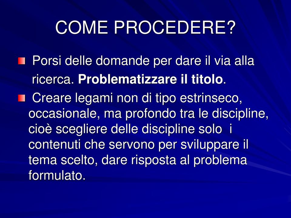 Creare legami non di tipo estrinseco, occasionale, ma profondo tra le