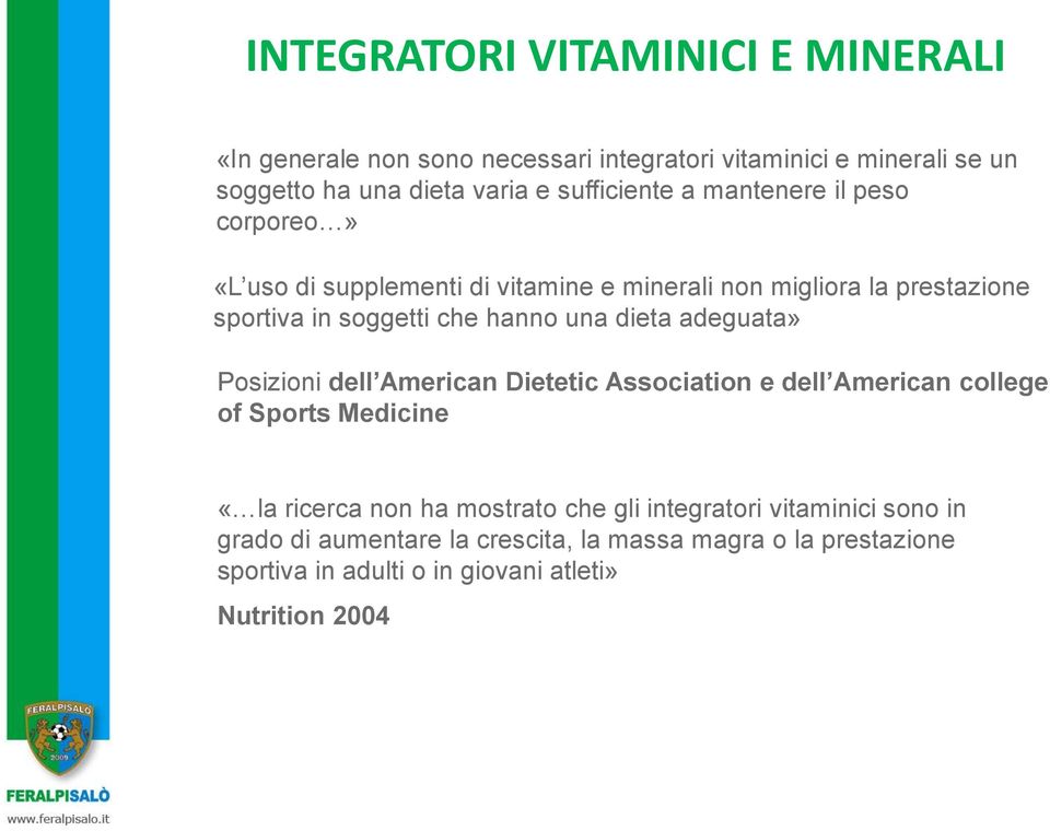 hanno una dieta adeguata» Posizioni dell American Dietetic Association e dell American college of Sports Medicine «la ricerca non ha mostrato