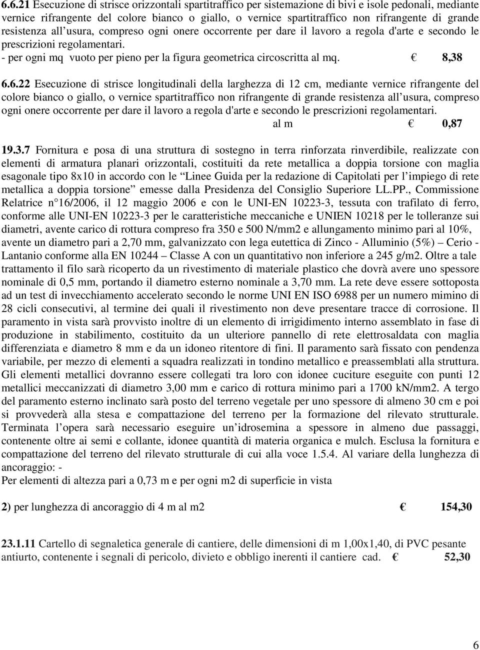 - per ogni mq vuoto per pieno per la figura geometrica circoscritta al mq. 8,38 6.