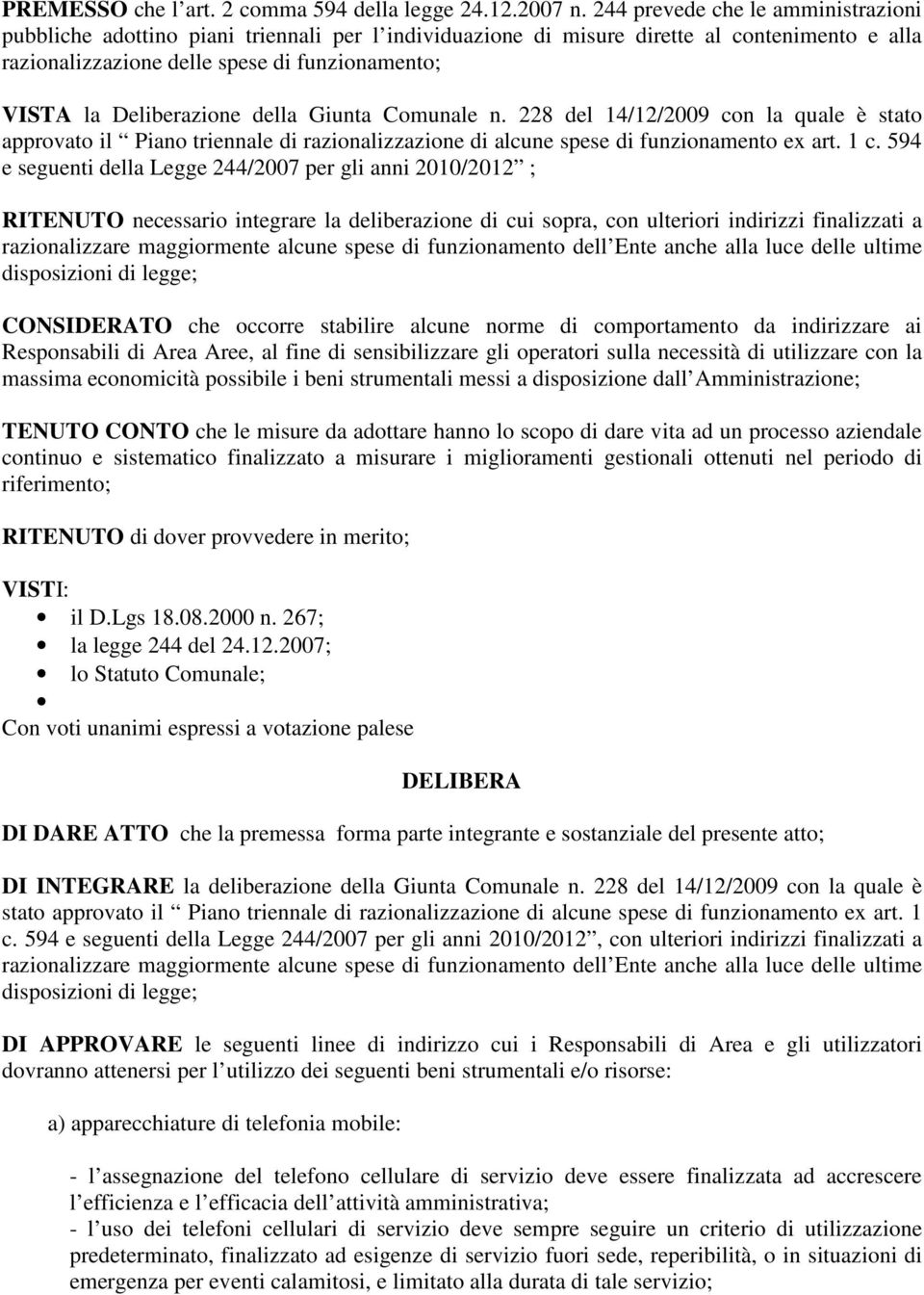 Deliberazione della Giunta Comunale n. 228 del 14/12/2009 con la quale è stato approvato il Piano triennale di razionalizzazione di alcune spese di funzionamento ex art. 1 c.