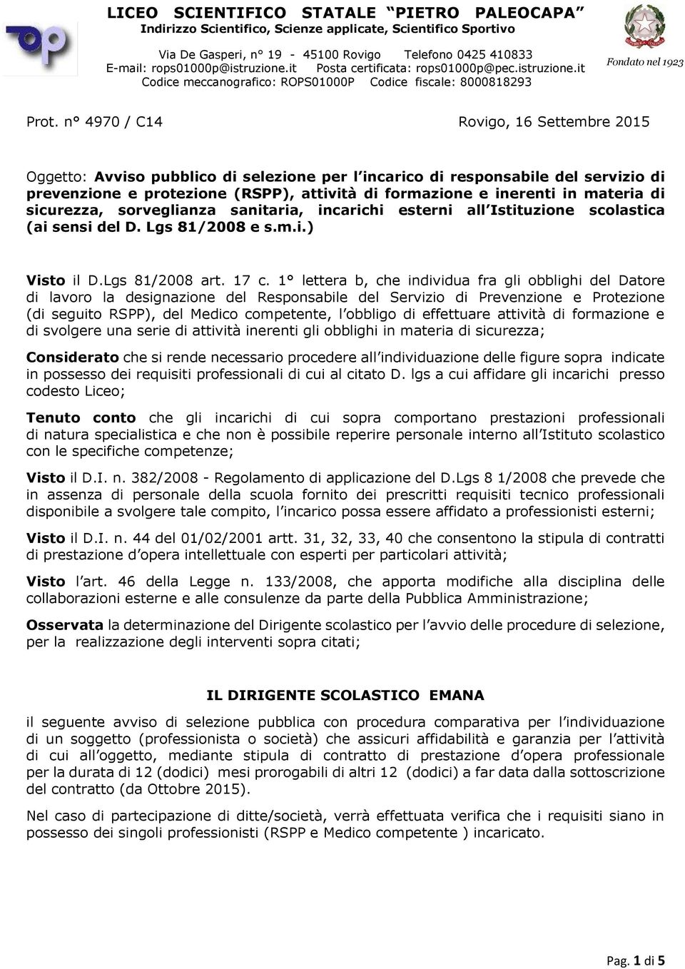 n 4970 / C14 Rovigo, 16 Settembre 2015 Oggetto: Avviso pubblico di selezione per l incarico di responsabile del servizio di prevenzione e protezione (RSPP), attività di formazione e inerenti in