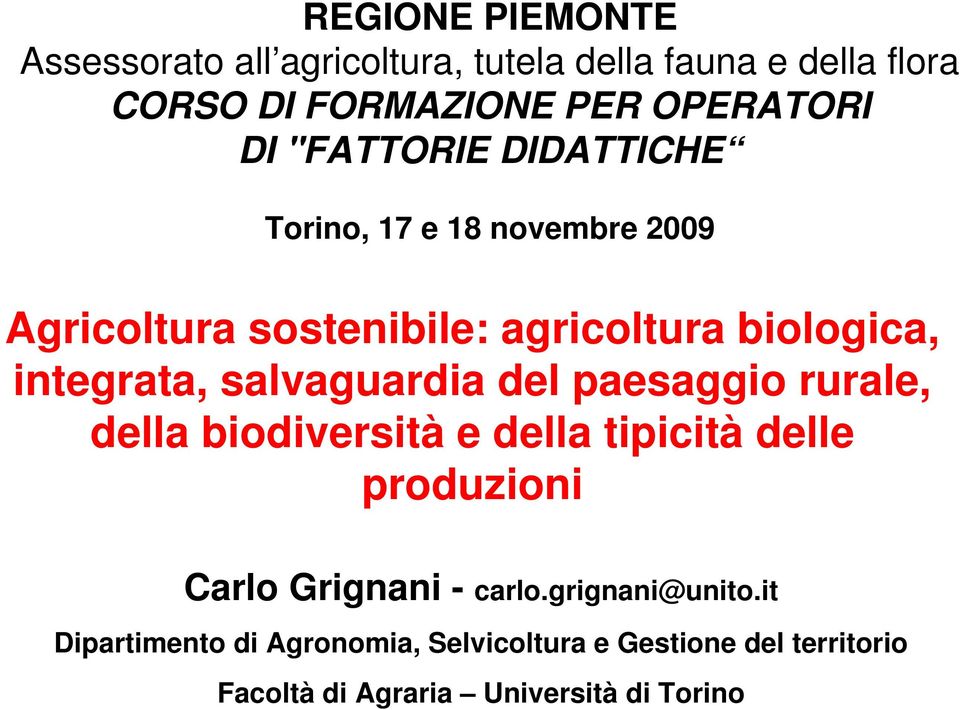 salvaguardia del paesaggio rurale, della biodiversità e della tipicità delle produzioni Carlo Grignani - carlo.