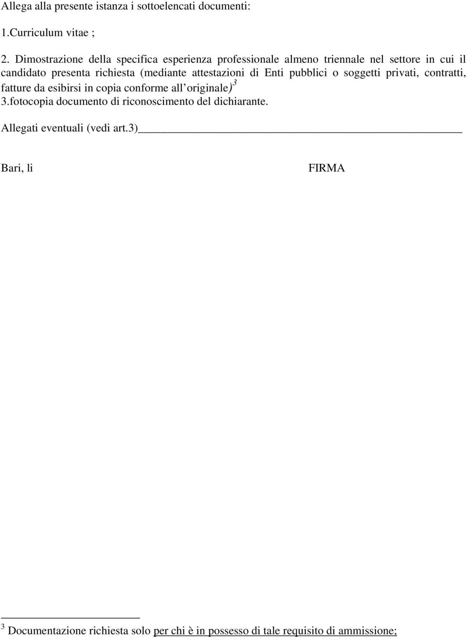 (mediante attestazioni di Enti pubblici o soggetti privati, contratti, fatture da esibirsi in copia conforme all originale) 3 3.