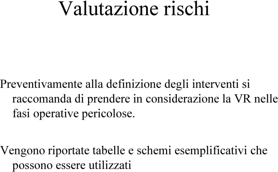 VR nelle fasi operative pericolose.