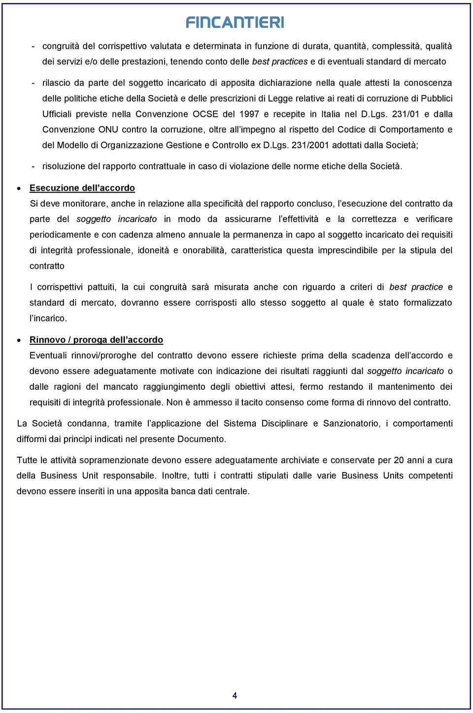 ai reati di corruzione di Pubblici Ufficiali previste nella Convenzione OCSE del 1997 e recepite in Italia nel D.Lgs.