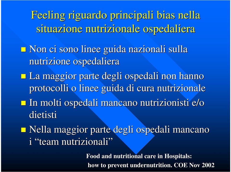 di cura nutrizionale In molti ospedali mancano nutrizionisti e/o dietisti Nella maggior parte degli