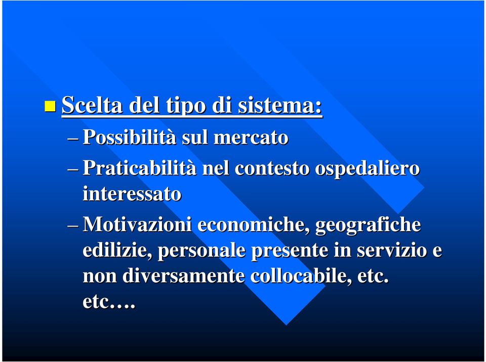 Motivazioni economiche, geografiche edilizie, personale