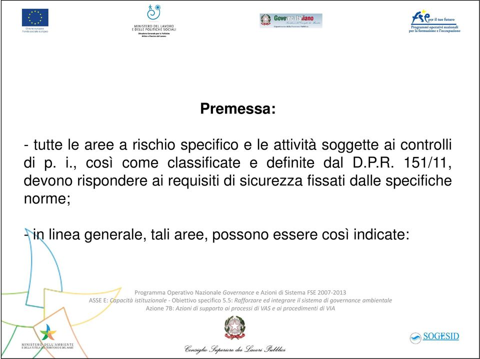 151/11, devono rispondere ai requisiti di sicurezza fissati dalle