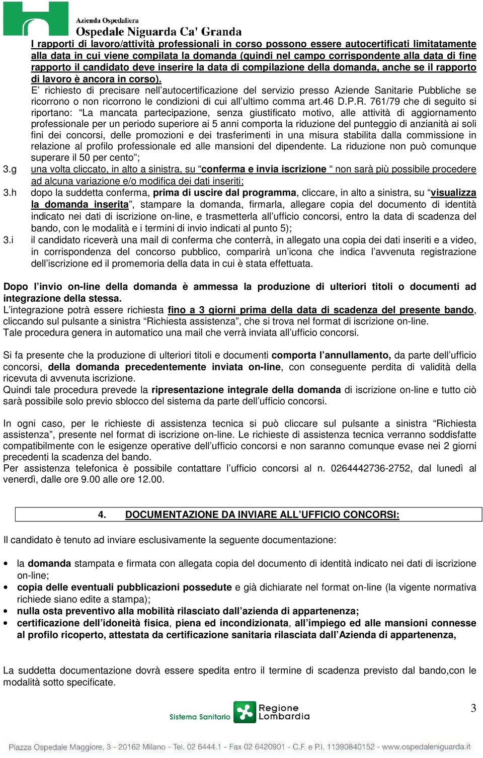 E richiesto di precisare nell autocertificazione del servizio presso Aziende Sanitarie Pubbliche se ricorrono o non ricorrono le condizioni di cui all ultimo comma art.46 D.P.R.