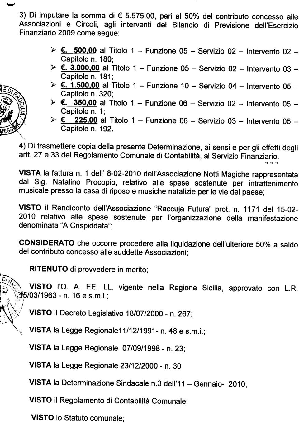 00 al Titolo 1 - Funzione 10 - Servizio 04 - Intervento 05 - Capitolo n. 320; >. 350.00 al Titolo 1 - Funzione 06 - Servizio 02 - Intervento 05 - Capitolo n. 1 ; > 225.