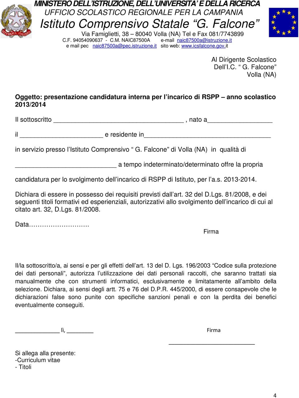 Falcone di Volla (NA) in qualità di a tempo indeterminato/determinato offre la propria candidatura per lo svolgimento dell incarico di RSPP di Istituto, per l a.s. 2013-2014.